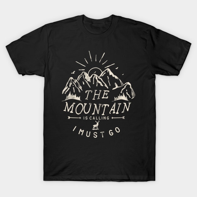 Mountain is calling I must go T-Shirt by sket_chy